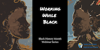 Working While Black Webinar Series